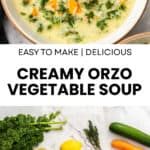 Pinterest image with photos of Creamy Orzo Vegetable Soup.