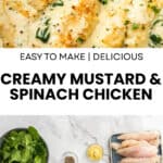 Pinterest image with photos of Creamy Mustard and Spinach Chicken.