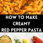 Pinterest image with photos of Creamy Roasted Red Pepper Pasta.