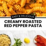 Pinterest image with photos of Creamy Roasted Red Pepper Pasta.
