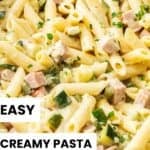 Pinterest image with photo of Creamy Zucchini and Ham Pasta.