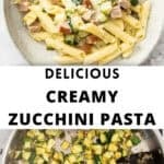 Pinterest image with photos of Creamy Zucchini and Ham Pasta.