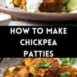 Pinterest image with photos of Chickpea Patties.