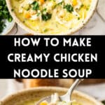 Pinterest image with photos of Creamy Chicken Noodle Soup.