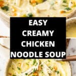 Pinterest image with photos of Creamy Chicken Noodle Soup.
