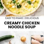 Pinterest image with photos of Creamy Chicken Noodle Soup.