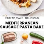 Pinterest image with photos of Mediterranean Sausage Pasta Bake.