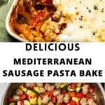 Pinterest image with photos of Mediterranean Sausage Pasta Bake.