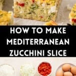 Pinterest image with photos of Mediterranean Zucchini Slice.