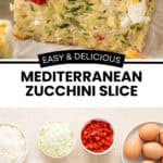 Pinterest image with photos of Mediterranean Zucchini Slice.