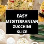 Pinterest image with photos of Mediterranean Zucchini Slice.