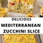 Pinterest image with photos of Mediterranean Zucchini Slice.
