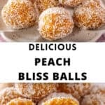 Pinterest image with photos of Peach Bliss Balls.
