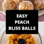 Pinterest image with photos of Peach Bliss Balls.