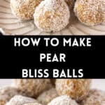 Pinterest image with photos of Pear Bliss Balls.