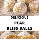 Pinterest image with photos of Pear Bliss Balls.