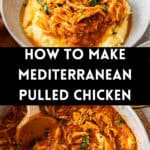 Pinterest image with photos of Mediterranean Pulled Chicken.