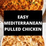 Pinterest image with photos of Mediterranean Pulled Chicken.